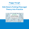 Peggy Hough - Deb Dana's Putting Polyvagal Theory into Practice: Nervous System-Based Exercises for Anxiety, Depression, Trauma and More!
