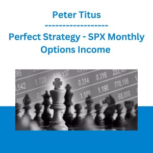 Perfect Strategy - SPX Monthly Options Income - Peter Titus