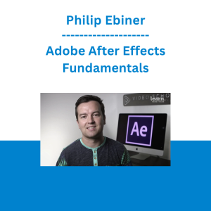 Philip Ebiner - Adobe After Effects Fundamentals