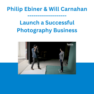 Philip Ebiner & Will Carnahan - Launch a Successful Photography Business