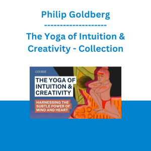 Philip Goldberg - The Yoga of Intuition & Creativity - Collection