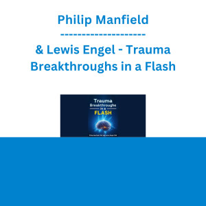 Philip Manfield & Lewis Engel - Trauma Breakthroughs in a Flash