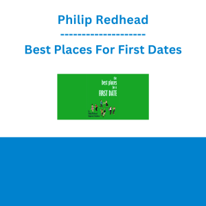 Philip Redhead - Best Places For First Dates