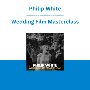 Philip White - Wedding Film Masterclass