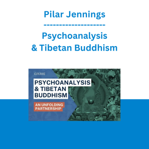Pilar Jennings - Psychoanalysis & Tibetan Buddhism: An Unfolding Partnership - Collection