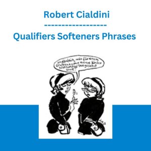 Qualifiers Softeners Phrases - Robert Cialdini