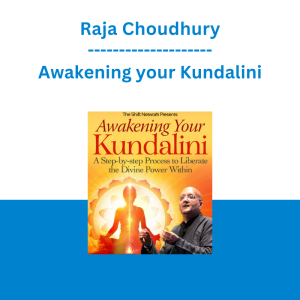 Raja Choudhury - Awakening your Kundalini