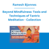 Ramesh Bjonnes - Beyond Mindfulness: Tools and Techniques of Tantric Meditation - Collection