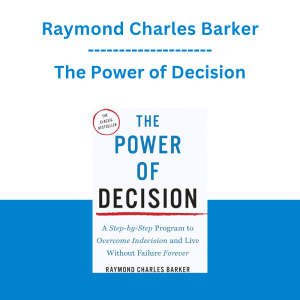 Raymond Charles Barker - The Power of Decision