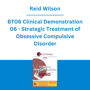 Reid Wilson - BT06 Clinical Demonstration 06 - Strategic Treatment of Obsessive Compulsive Disorder