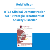Reid Wilson - BT14 Clinical Demonstration 08 - Strategic Treatment of Anxiety Disorder