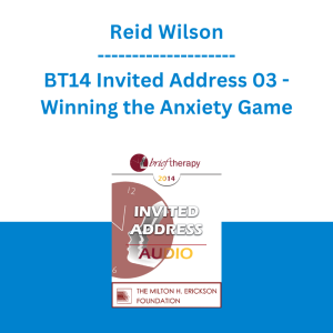 Reid Wilson - BT14 Invited Address 03 - Winning the Anxiety Game: Brief Strategic Treatment for the Anxiety Disorders