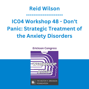 Reid Wilson - IC04 Workshop 48 - Don't Panic: Strategic Treatment of the Anxiety Disorders
