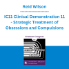 Reid Wilson - IC11 Clinical Demonstration 11 - Strategic Treatment of Obsessions and Compulsions