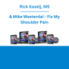 Rick Kaselj, MS & Mike Westerdal - Fix My Shoulder Pain
