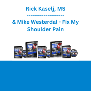 Rick Kaselj, MS & Mike Westerdal - Fix My Shoulder Pain