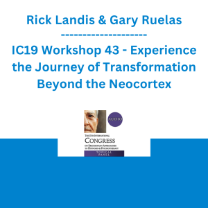 Rick Landis & Gary Ruelas - IC19 Workshop 43 - Experience the Journey of Transformation Beyond the Neocortex: How the Melding of the Conscious with the Unconscious Mind Becomes the Illumination of the Soul