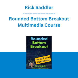 Rick Saddler - Rounded Bottom Breakout Multimedia Course
