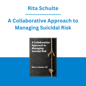 Rita Schulte - A Collaborative Approach to Managing Suicidal Risk