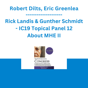 Robert Dilts, Eric Greenleaf, Rick Landis & Gunther Schmidt - IC19 Topical Panel 12 - About MHE II