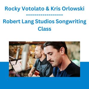 Robert Lang Studios Songwriting Class - Rocky Votolato & Kris Orlowski