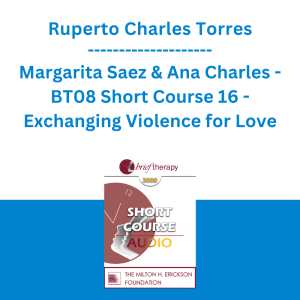 Ruperto Charles Torres, Margarita Saez & Ana Charles - BT08 Short Course 16 - Exchanging Violence for Love: Hypno-Solutions in Brief Therapy