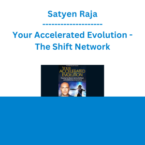 Satyen Raja - Your Accelerated Evolution - The Shift Network