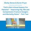 Shelly Denes & Karen Pryor - “Fall Is Not A Good Season For Patients” - Improving Hip, Rib and Compression Fracture Dangers and Mortality Rates” - Part Two