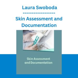 Skin Assessment and Documentation - Laura Swoboda