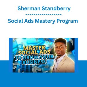 Social Ads Mastery Program - Sherman Standberry