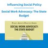 Social Work Advocacy: The State Budget with Influencing Social Policy