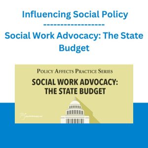 Social Work Advocacy: The State Budget with Influencing Social Policy
