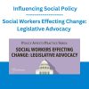 Social Workers Effecting Change: Legislative Advocacy - Influencing Social Policy