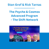 Stan Grof & Rick Tarnas - The Psyche & Cosmos Advanced Program - The Shift Network