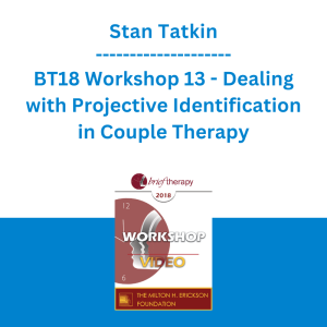 Stan Tatkin - BT18 Workshop 13 - Dealing with Projective Identification in Couple Therapy: The PACT Approach