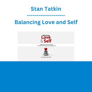 Stan Tatkin - Balancing Love and Self