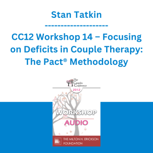 Stan Tatkin - CC12 Workshop 14 – Focusing on Deficits in Couple Therapy: The Pact® Methodology