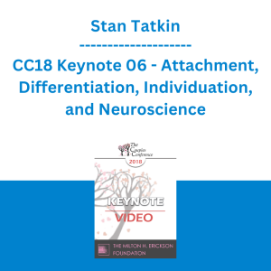 Stan Tatkin - CC18 Keynote 06 - Attachment, Differentiation, Individuation, and Neuroscience: Low Complexity Partners in Couples Therapy