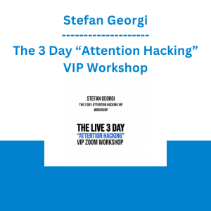 Stefan Georgi - The 3 Day “Attention Hacking” VIP Workshop