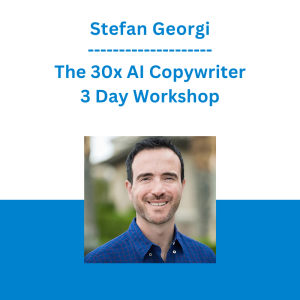 Stefan Georgi - The 30x AI Copywriter 3 Day Workshop