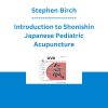 Stephen Birch - Introduction to Shonishin Japanese Pediatric Acupuncture