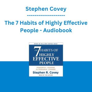 Stephen Covey - The 7 Habits of Highly Effective People - Audiobook