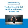 Stephen Curry - Teaches Shooting, Ball-Handling, and Scoring - MasterClass