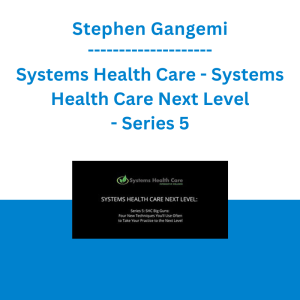 Stephen Gangemi - Systems Health Care - Systems Health Care Next Level - Series 5