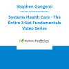Stephen Gangemi - Systems Health Care - The Entire 3-Set Fundamentals Video Series