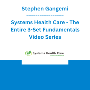 Stephen Gangemi - Systems Health Care - The Entire 3-Set Fundamentals Video Series