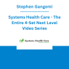 Stephen Gangemi - Systems Health Care - The Entire 4-Set Next Level Video Series