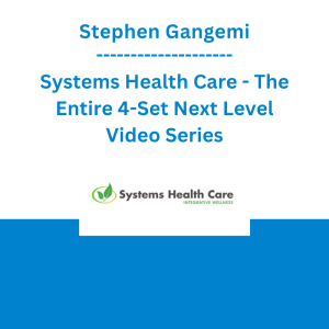 Stephen Gangemi - Systems Health Care - The Entire 4-Set Next Level Video Series