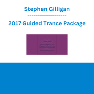 Stephen Gilligan - 2017 Guided Trance Package
