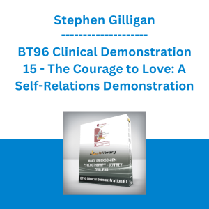 Stephen Gilligan - BT96 Clinical Demonstration 15 - The Courage to Love: A Self-Relations Demonstration
